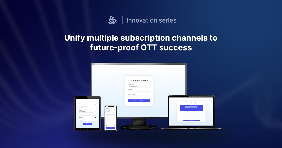 Blog Unify multiple subscription channels to future-proof OTT success-2