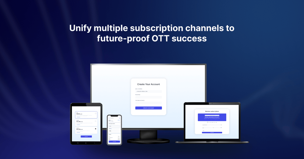 Blog Unify multiple subscription channels to future-proof OTT success