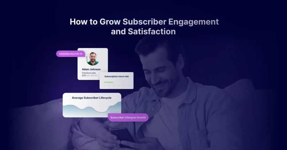 How to grow subscriber engagement